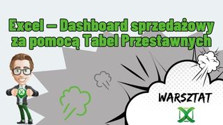Excel — Dashboard sprzedażowy za pomocą Tabel Przestawnych